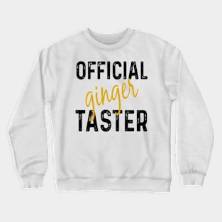 Official ginger taster Crewneck Sweatshirt